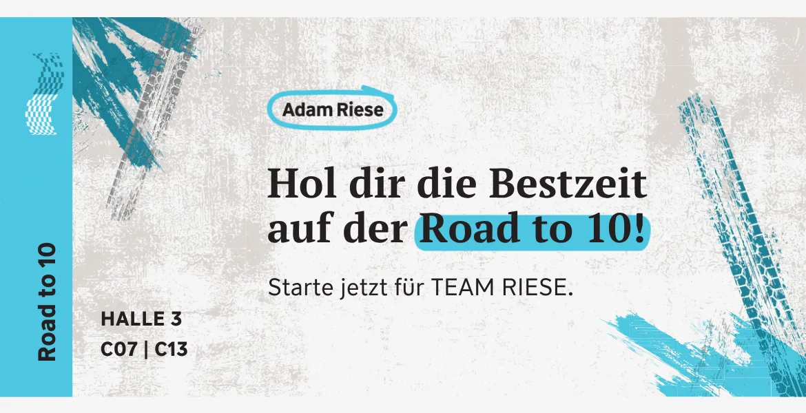 Headerbild für die DKM. Text: Hol Dir die Bestzeit auf der Road to 10! Starte jetzt für TEAM RIESE. Halle 3, C07 | C13